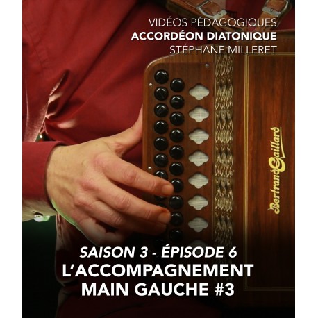 Stéphane Milleret - Accordéon diatonique - Saison 3 - Episode 6 : L’accompagnement main gauche 3eme partie