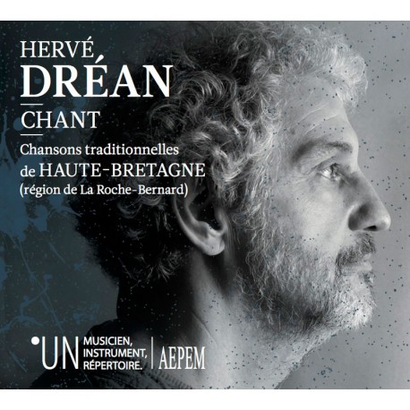 Hervé Dréan - chant - Chansons traditionnelles de Haute-Bretagne