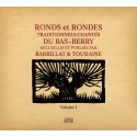 Ronds et rondes traditionnels chantés du Bas-Berry Vol.1