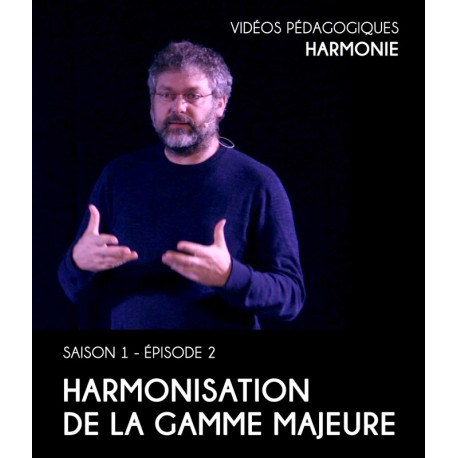 Vidéos pédagogiques - Harmonie - Saison 1 - Episode 2 : Harmonisation de la gamme majeure