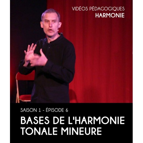 Vidéos pédagogiques - Harmonie - Saison 1 - Episode 6 : Bases de l’harmonie tonale mineure