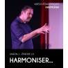Vidéos pédagogiques - Harmonie - Saison 1 - Episode 10 : Harmoniser…